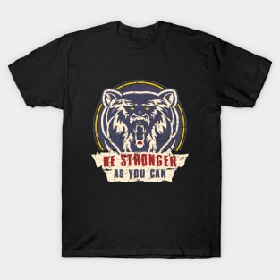 Be Stronger As You Can T-Shirt